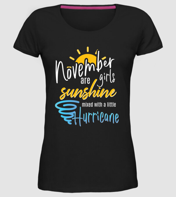 November Girls are Sunshine mixed with a little Hurricane model negru pe tricou