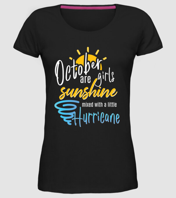 October Girls are Sunshine mixed with a little Hurricane model negru pe tricou