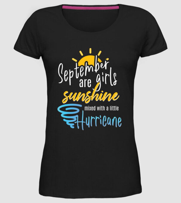 September Girls are Sunshine mixed with a little Hurricane model negru pe tricou