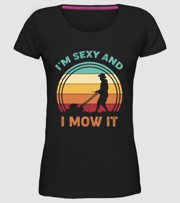 I'm sexy and i mow it model negru pe tricou