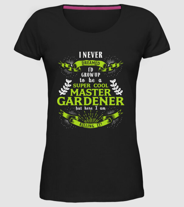 I never dreamed gardener drk model negru pe tricou