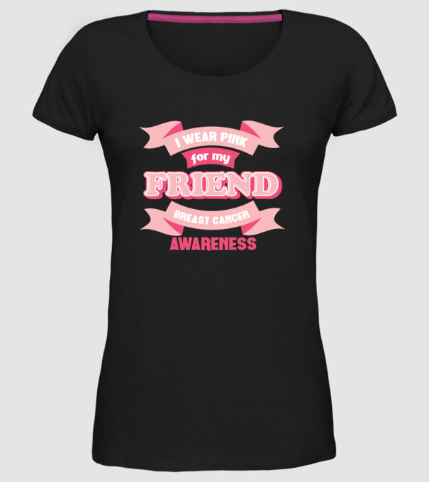 I wear pink for my friend model negru pe tricou