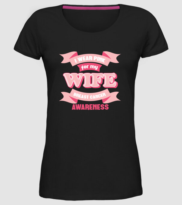 I wear pink for my wife model negru pe tricou