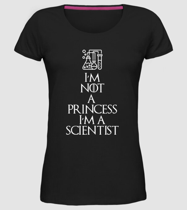 Im not a princess im a scientist model negru pe tricou