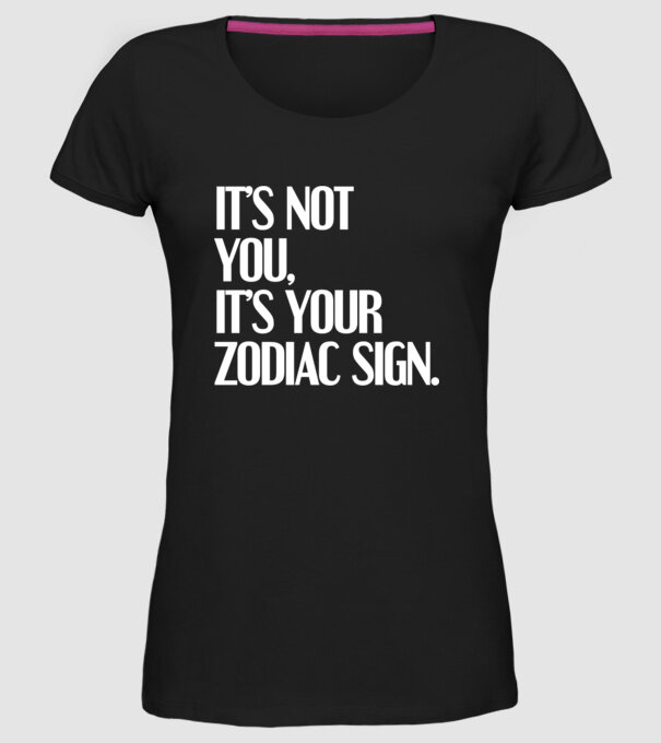 Its your zodiac sign model negru pe tricou
