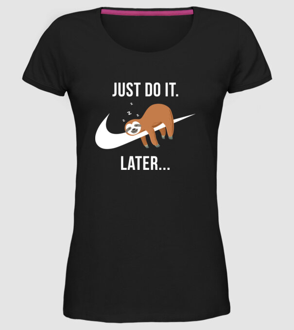 Just do it later sloth model negru pe tricou