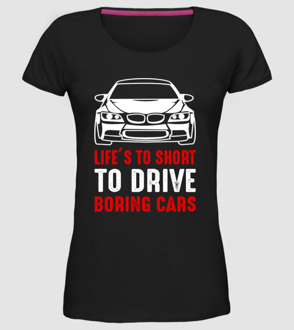 Life is too short to drive boring cars model negru pe tricou