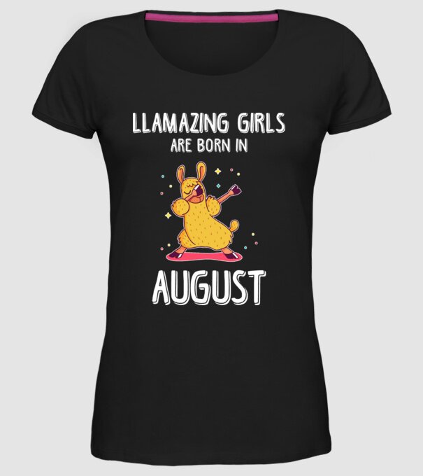 Llamazing girls are born in august model negru pe tricou