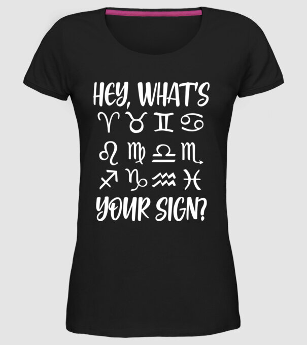 'Hey What''s Your Sign? Horoscope' model negru pe tricou