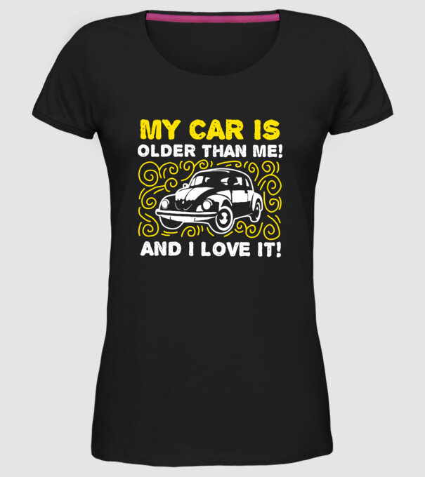 My car is older than me and I love it model negru pe tricou