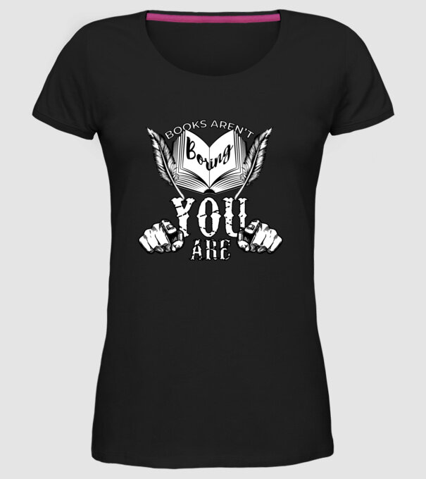 Cărțile nu sunt plictisitoare, tu ești! model negru pe tricou