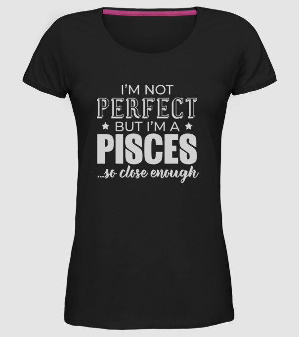 Not perfect, but PISCES model negru pe tricou