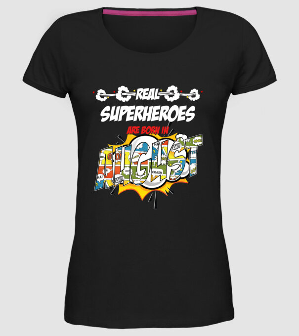 real superheroes are born in august model negru pe tricou