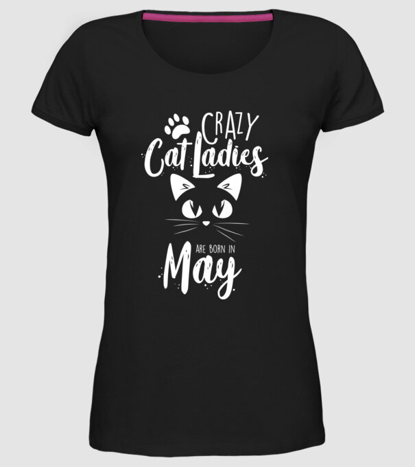 Crazy Cat Ladies are born in May model negru pe tricou