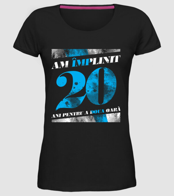 Am împlinit 20 ani pentru a doua oară model negru pe tricou
