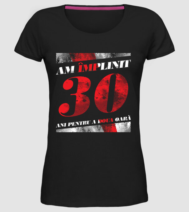 Am împlinit 30 ani pentru a doua oară model negru pe tricou