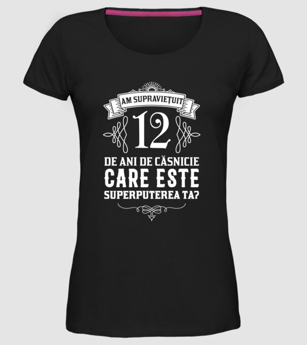 Am supraviețuit 12 ani de an de căsnicie - care este superputerea ta? model negru pe tricou