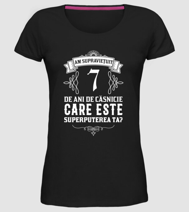 Am supraviețuit 7 ani de an de căsnicie - care este superputerea ta? model negru pe tricou