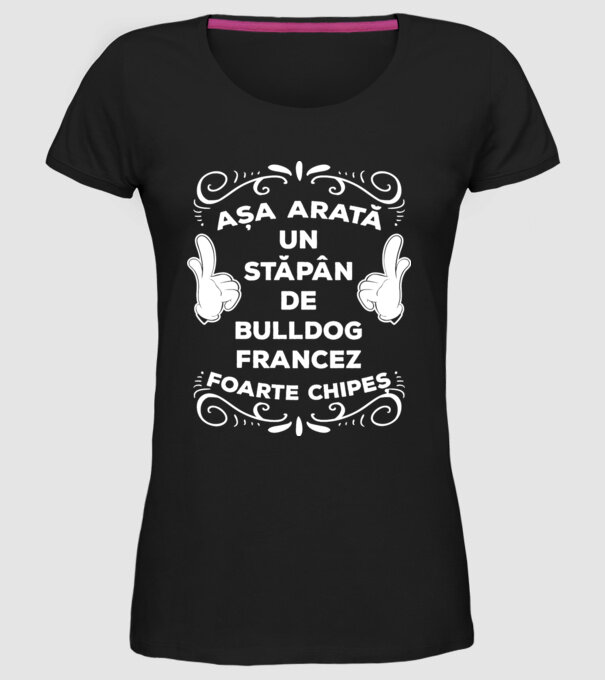 Așa arată un stăpân de Bulldog francez foarte chipeș model negru pe tricou