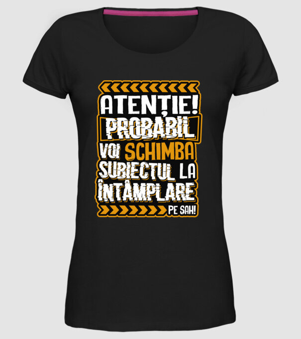 Atenție, probabil voi schimba subiectul la întâmplare pe șah model negru pe tricou
