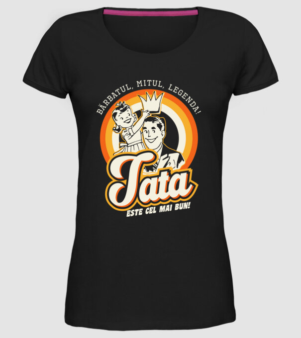 Bărbatul, mitul, legenda! Tata este cel mai bun! model negru pe tricou