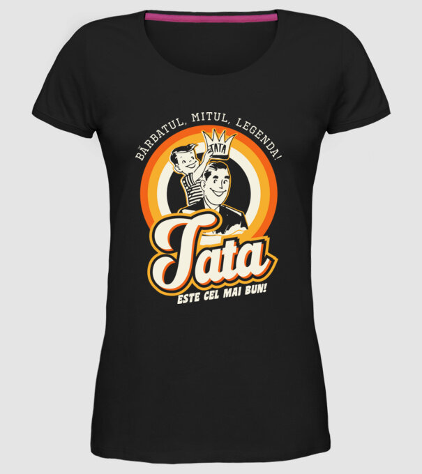 Bărbatul, mitul, legenda! Tata este cel mai bun! model negru pe tricou