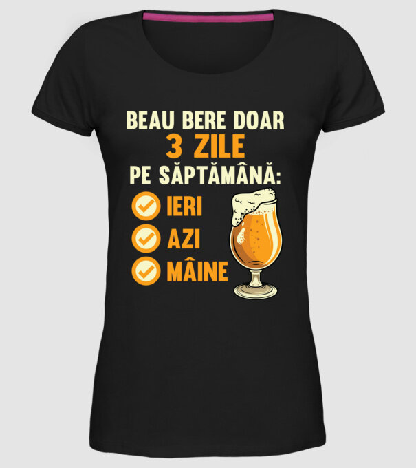 beau bere doar 3 zile pe săptămână: ieri, azi, mâine model negru pe tricou
