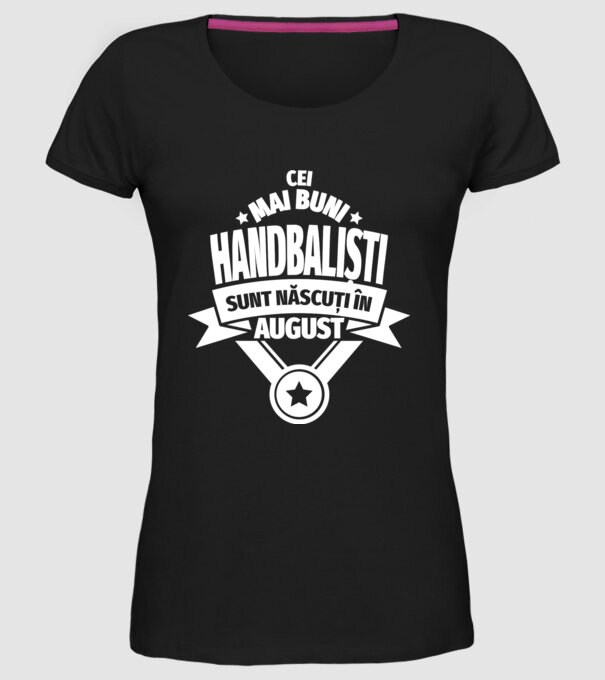 Cei mai buni handbaliști sunt născuți în August model negru pe tricou