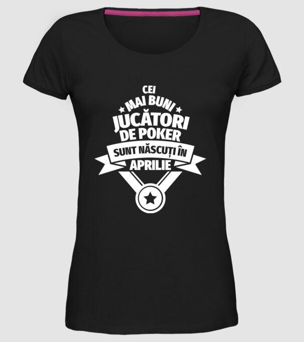 Cei mai buni jucători de poker sunt născuți în Aprilie model negru pe tricou