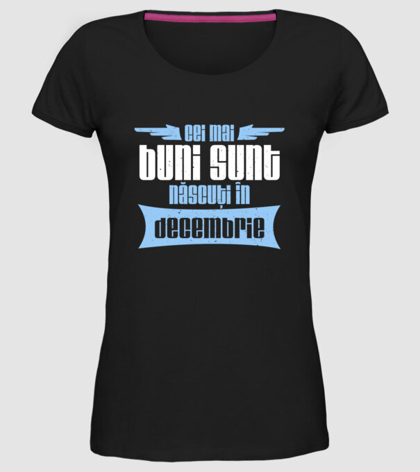 Cei mai buni sunt născuți în decembrie model negru pe tricou