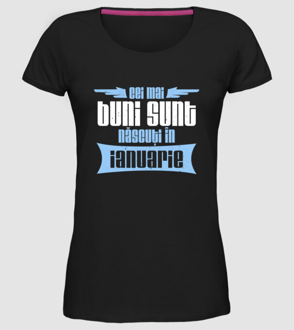 Cei mai buni sunt născuți în ianuarie model negru pe tricou