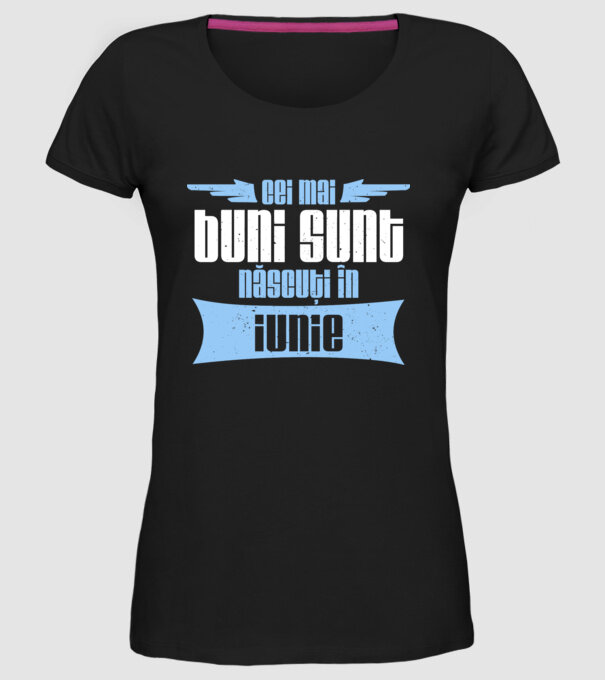 Cei mai buni sunt născuți în iunie model negru pe tricou
