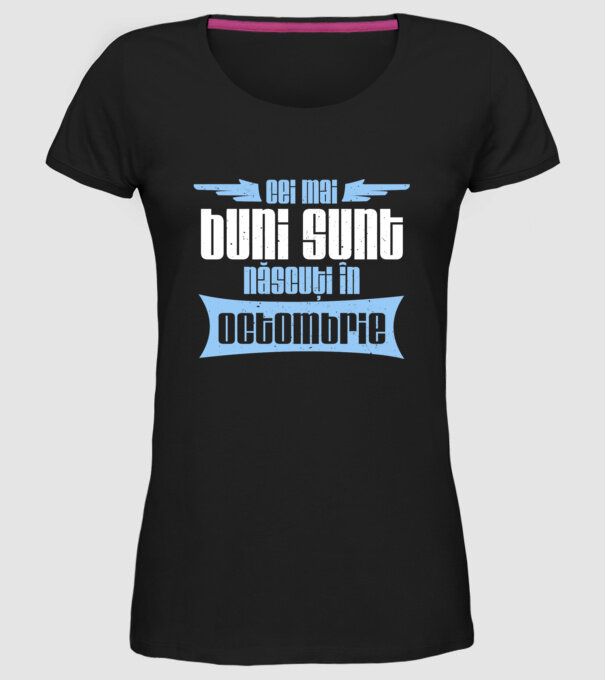Cei mai buni sunt născuți în octombrie model negru pe tricou