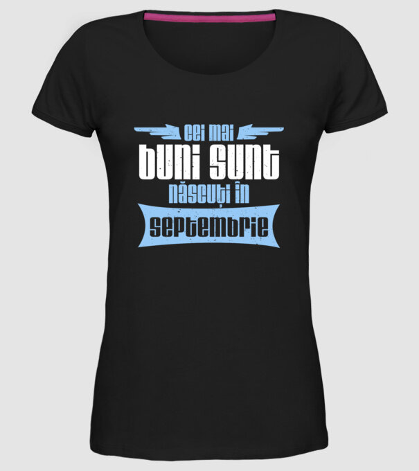 Cei mai buni sunt născuți în septembrie model negru pe tricou