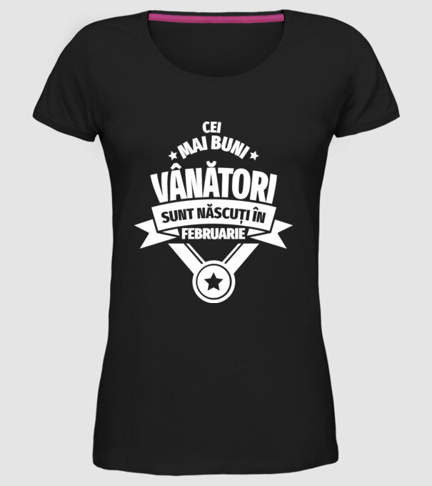 Cei mai buni vânători sunt născuți în Februarie model negru pe tricou