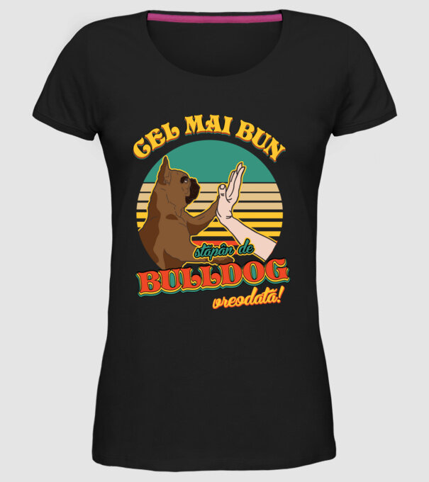 Cel mai bun stăpân de bulldog vreodată! model negru pe tricou