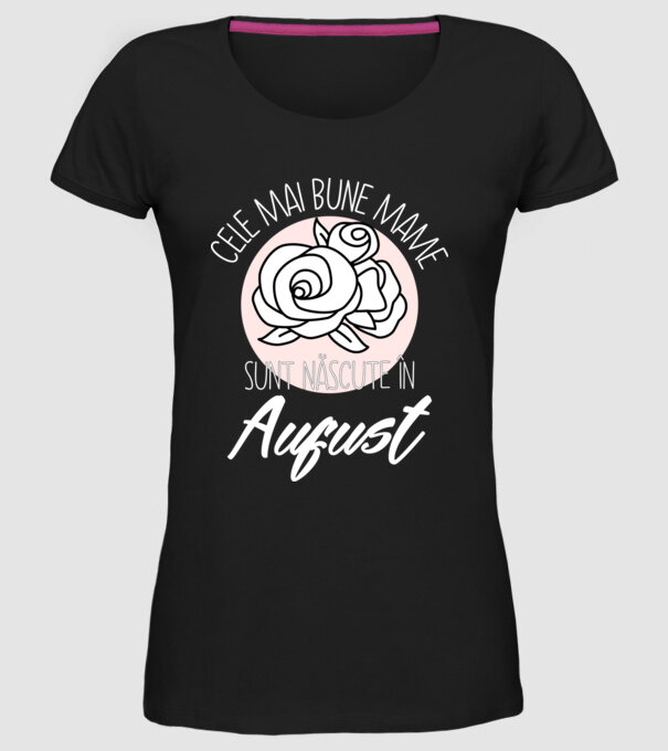 Cele mai bune mame sunt născute în August model negru pe tricou