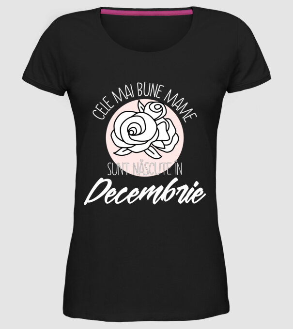 Cele mai bune mame sunt născute în Decembrie model negru pe tricou