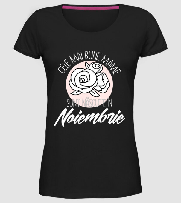 Cele mai bune mame sunt născute în Noiembrie model negru pe tricou