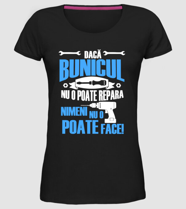Dacă bunicul nu o poate repara, nimeni nu o poate face! model negru pe tricou