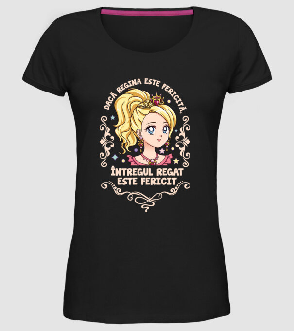 Dacă regina este fericită, întregul regat este fericit. model negru pe tricou