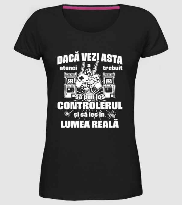 Dacă vezi asta, atunci a trebuit să pun jos controlerul și să ies în lumea reală model negru pe tricou