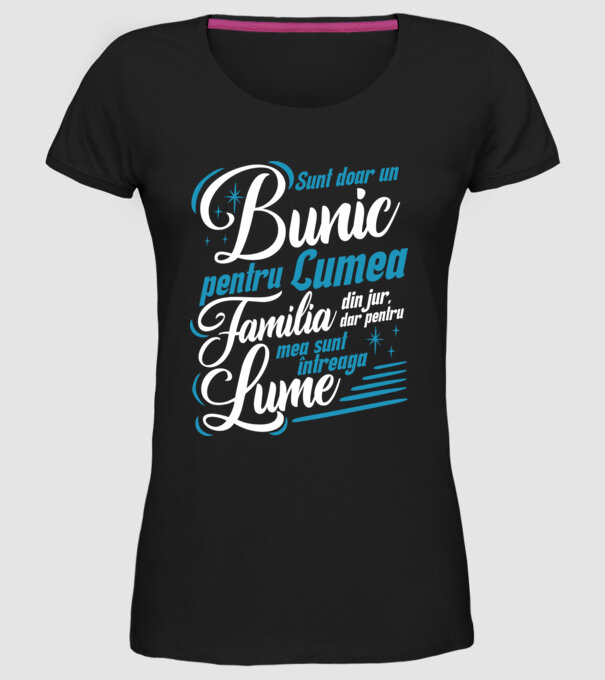 Sunt doar un bunic pentru lumea din jur, dar pentru familia mea sunt întreaga lume! model negru pe tricou