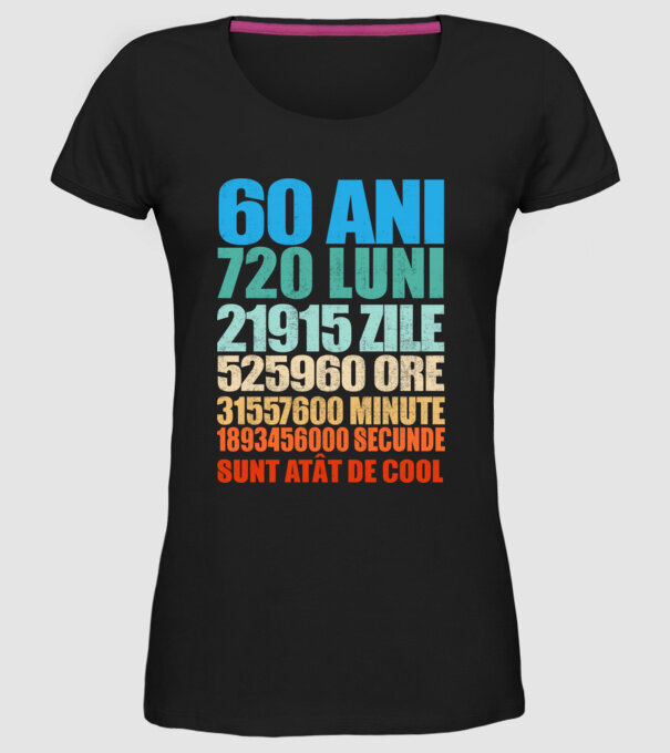 De 60 ani - luni - zile - ore - minute - secunde - sunt atât de cool model negru pe tricou