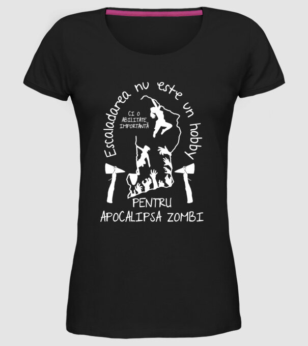 Escaladarea nu este un hobby, ci o abilitate importantă pentru apocalipsa zombi model negru pe tricou