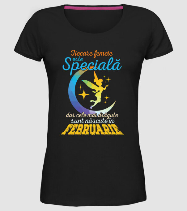 Fiecare femeie este specială, dar cele mai drăguțe sunt născute în februarie model negru pe tricou