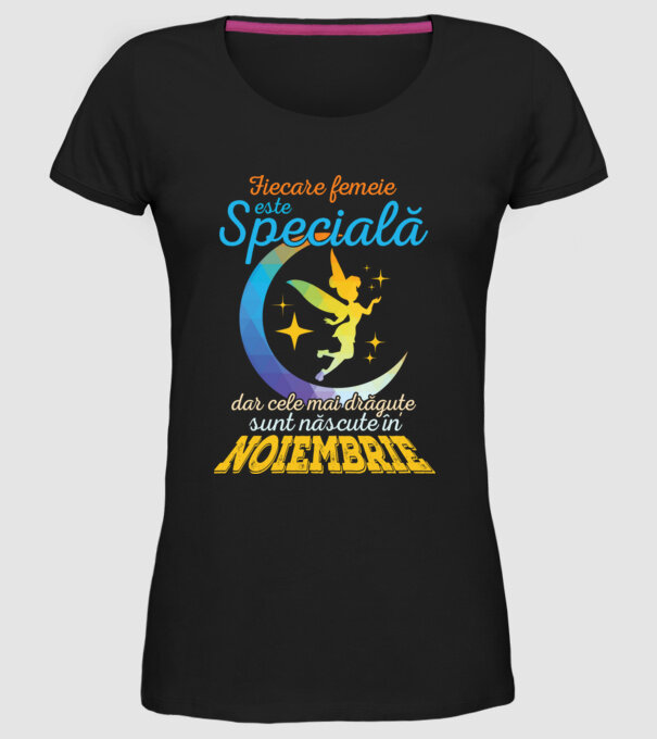 Fiecare femeie este specială, dar cele mai drăguțe sunt născute în noiembrie model negru pe tricou