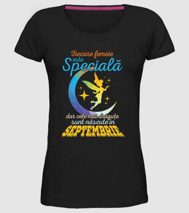 Fiecare femeie este specială, dar cele mai drăguțe sunt născute în septembrie model negru pe tricou