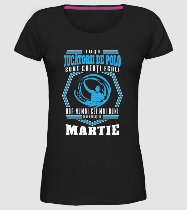 Toți jucătorii de polo sunt creați egali, dar numai cei mai buni sunt născuți în martie model negru pe tricou