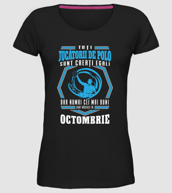 Toți jucătorii de polo sunt creați egali, dar numai cei mai buni sunt născuți în octombrie model negru pe tricou